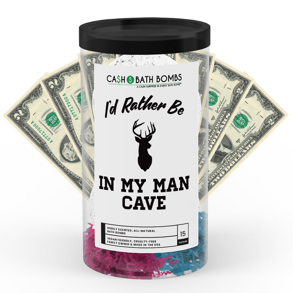 I'd rather be In My Man Cave Cash Bath Bombs