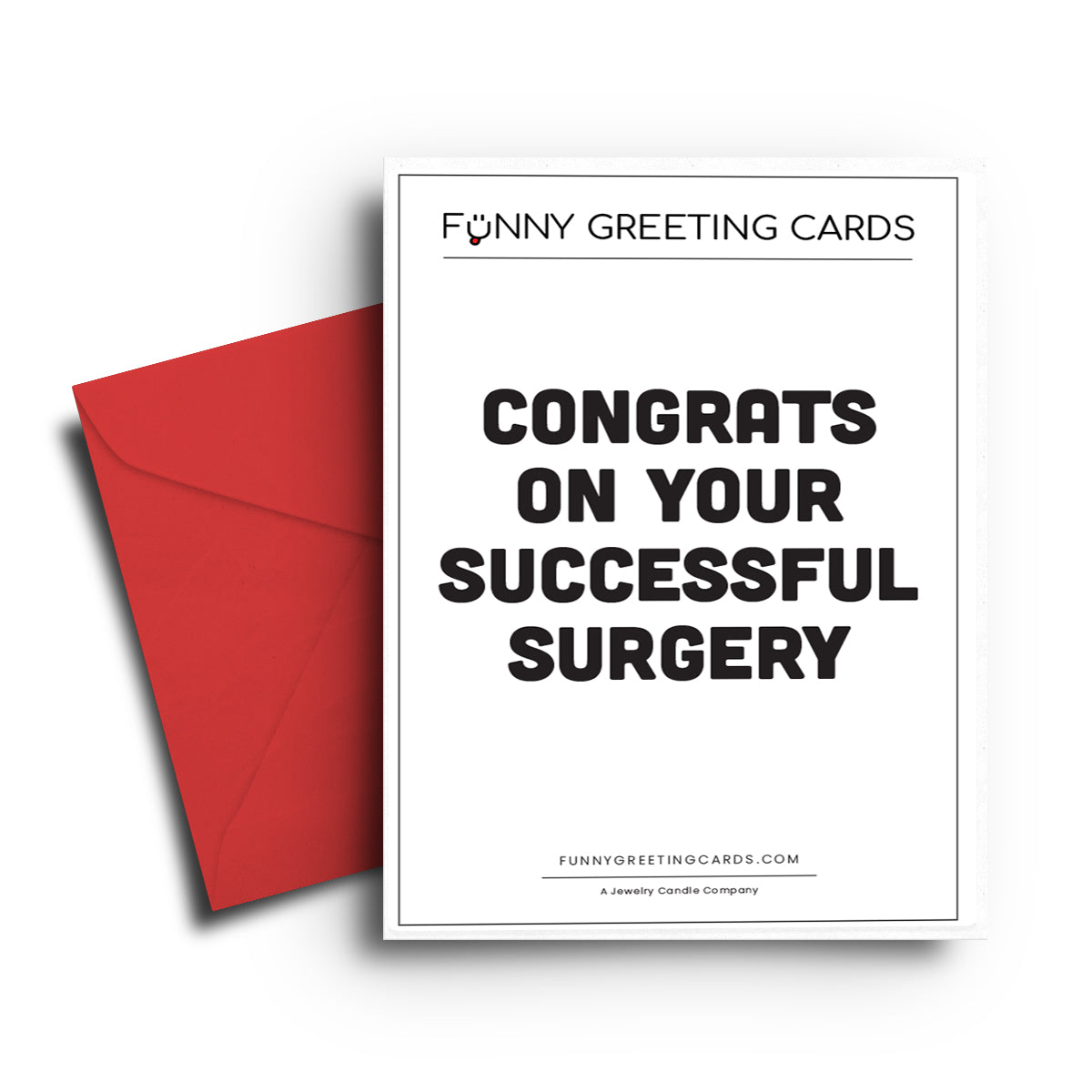 Congrats On Your Successful Surgery Funny Greeting Cards