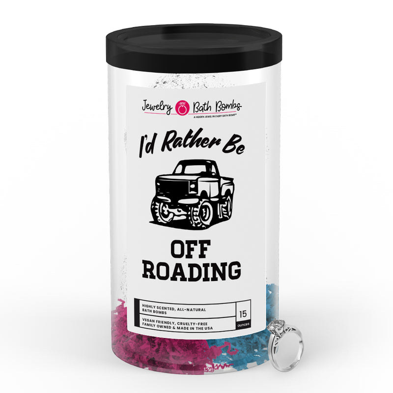I'd rather be Off Roading Jewelry Bath Bombs