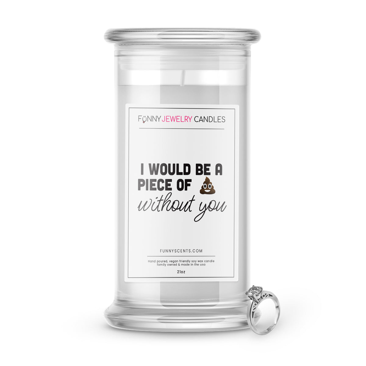 I Would be a Piece Of Shit Without You Jewelry Funny Candles