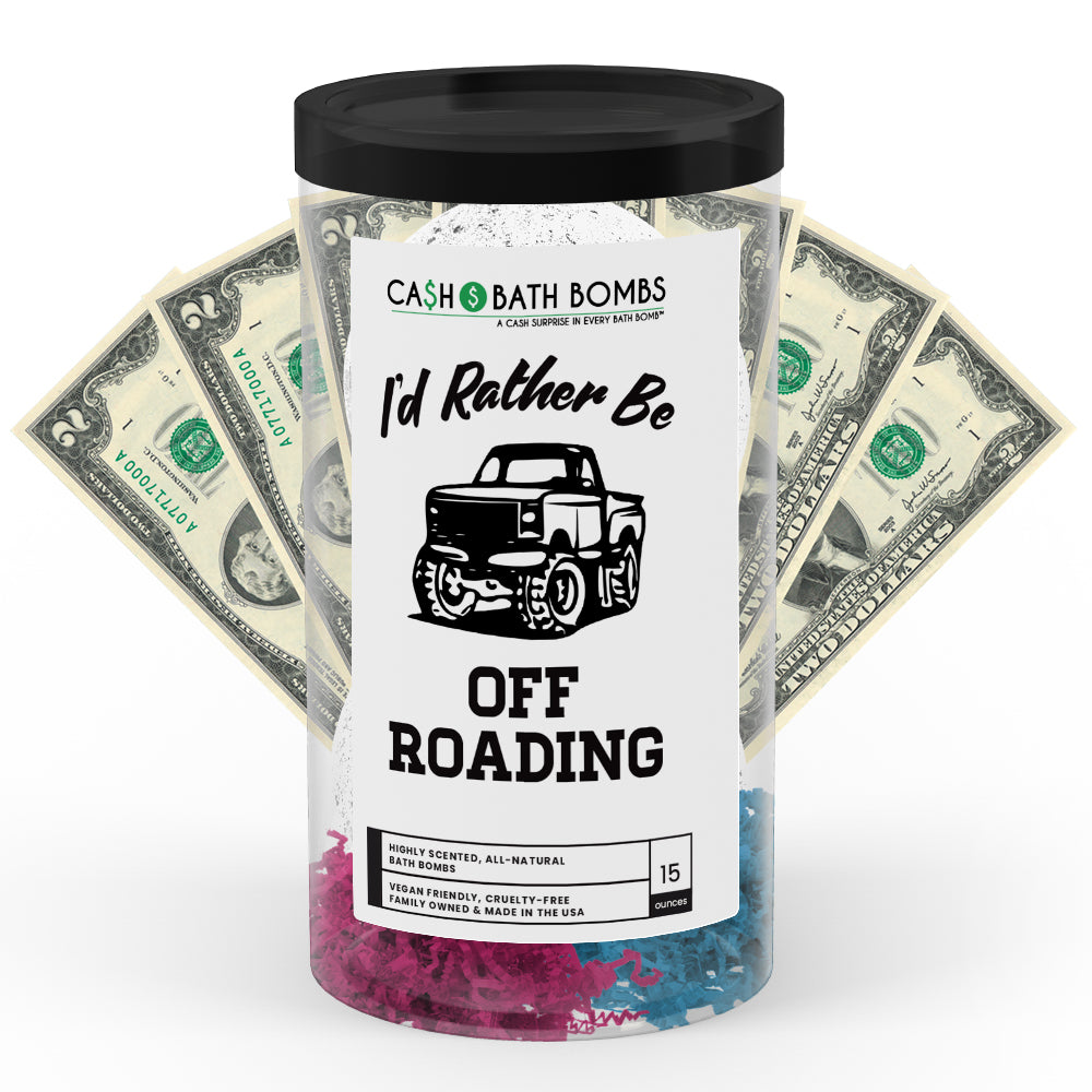 I'd rather be Off Roading Cash Bath Bombs