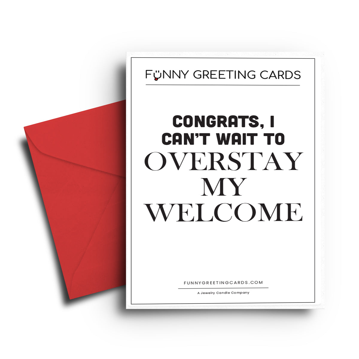 Congrats, I can't wait to Overstay My Welcome Funny Greeting Cards ...
