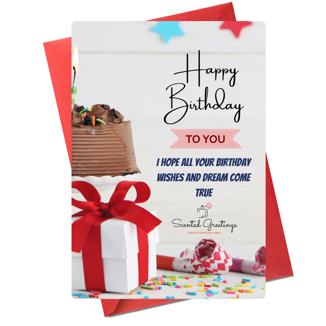Happy Birthday To You  I hope all your birthday wishes and dream come true | Scented Greeting Cards