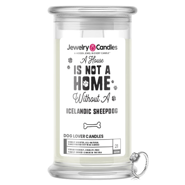 A house is not a home without a Icelandic Sheepdog Dog Jewelry Candle