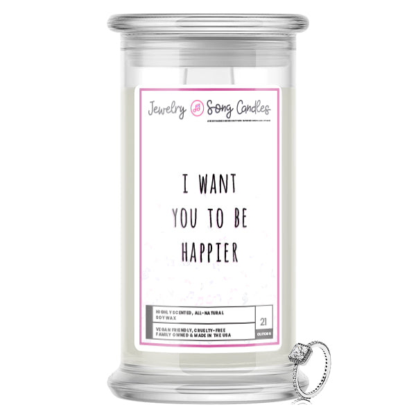 I Want You  To Be Happier Song | Jewelry Song Candles