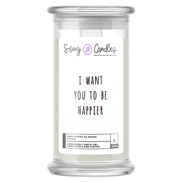 I Want You  To Be Happier | Song Candles