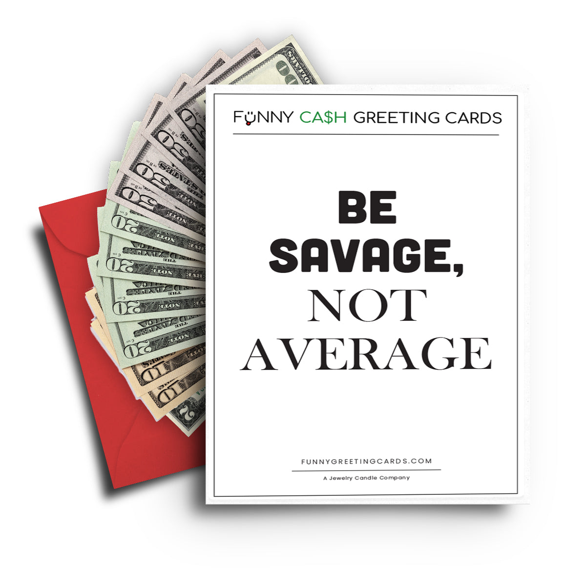 Be Savage, Not Average Funny Cash Greeting Cards