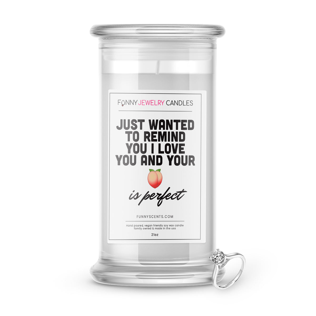 Just wanted to remind you I love you and your butt is perfect Jewelry Funny Candles