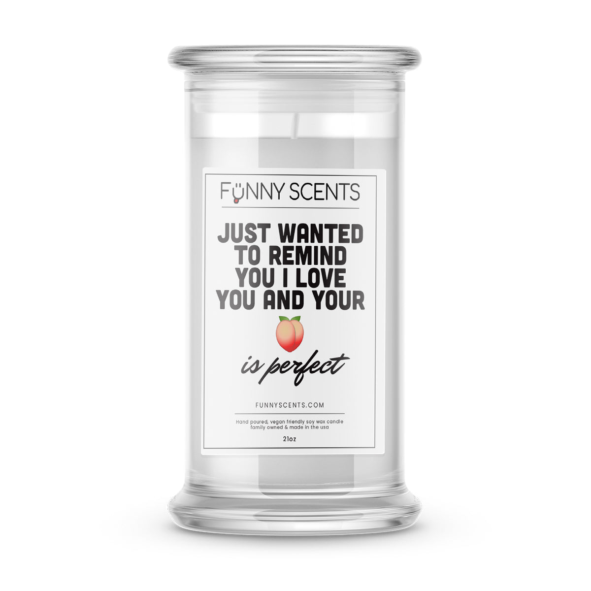 Just wanted to remind you I love you and your butty is perfect Funny Candles