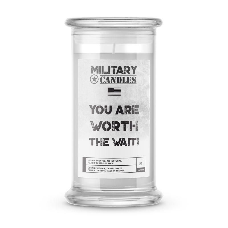 YOU ARE WORTH THE WAIT! | Military Candles