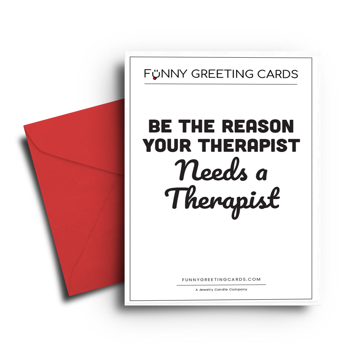 Be The Reason Your Therapist needs a Therapist Funny Greeting Cards