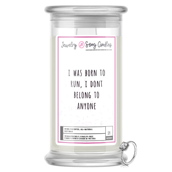 I was Born To Run, I Don’t Belong To Anyone Song | Jewelry Song Candles