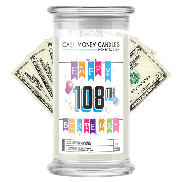 Happy 108th Birthday Cash Candle