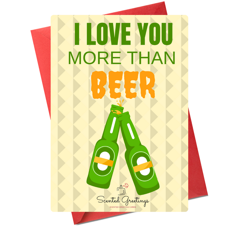 I Love You More than Beer | Scented Greeting Cards