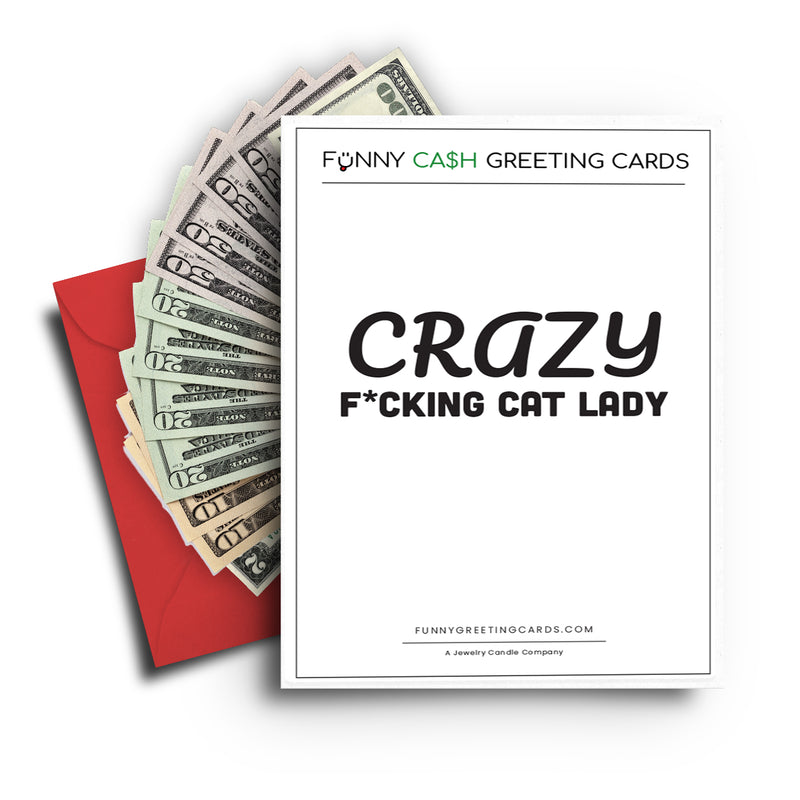 Crazy F*cking Cat Lady Funny Cash Greeting Cards