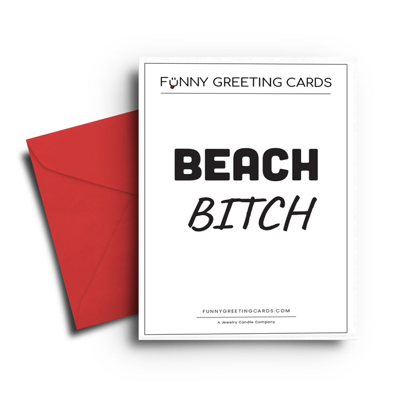 Beach Bitch Funny Greeting Cards