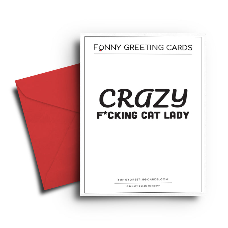 Crazy F*cking Cat Lady Funny Greeting Cards