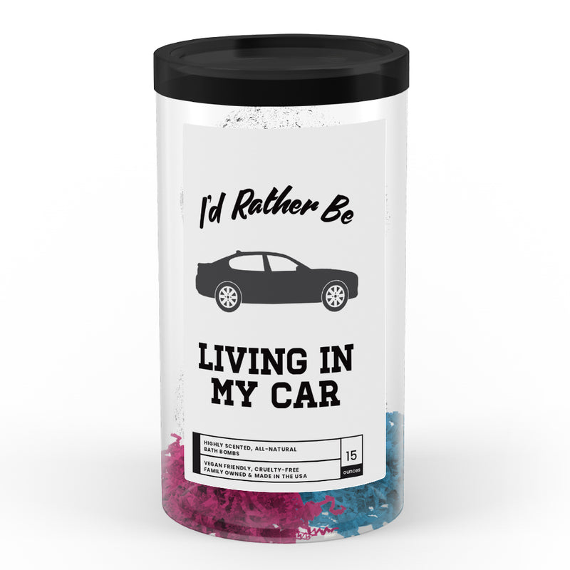I'd rather be Living in My Car Bath Bombs