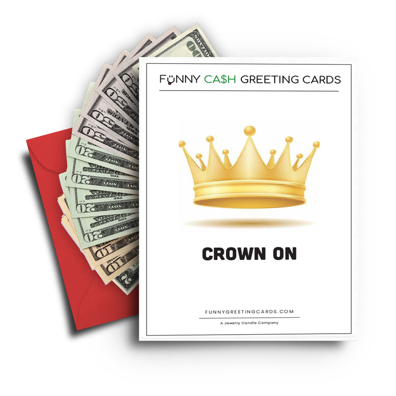 Crown On Funny Cash Greeting Cards