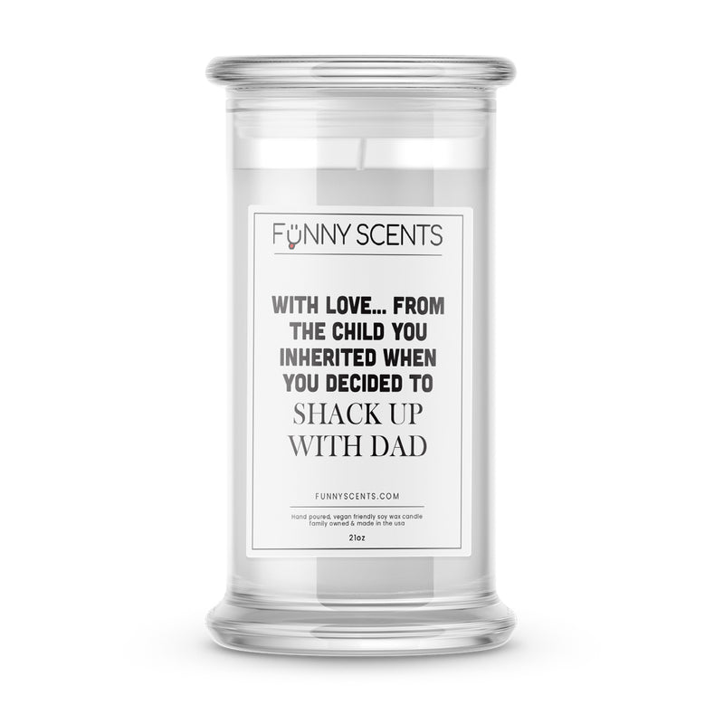 With Love… From The Child You Inherited When You Decided to  shack up with dad Funny Candles