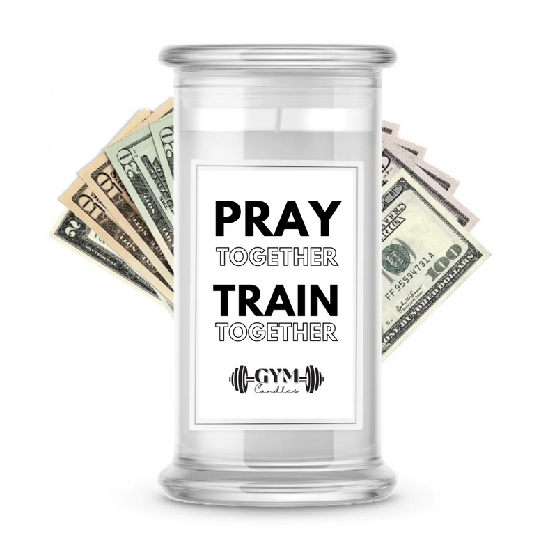 PRAY TOGETHER TRAIN TOGETHER | Cash Gym Candles