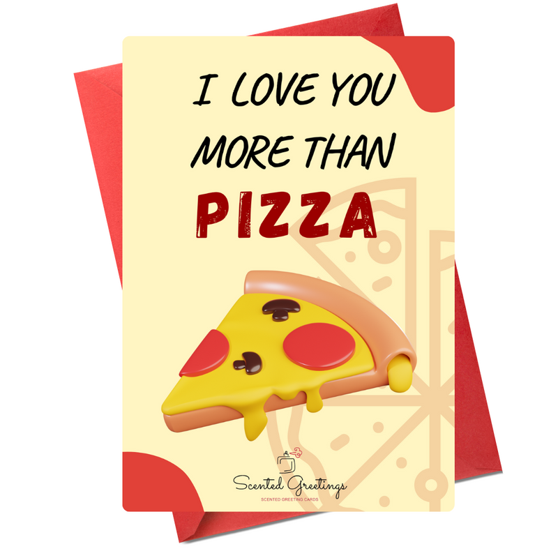 I Love You More than Pizza | Scented Greeting Cards