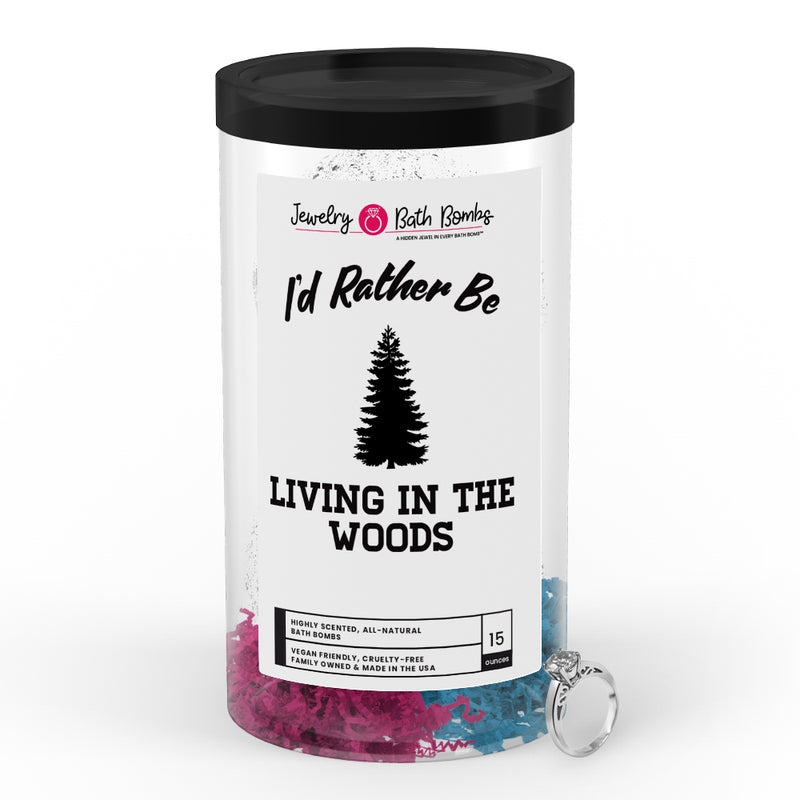 I'd rather be Living in The Woods Jewelry Bath Bombs