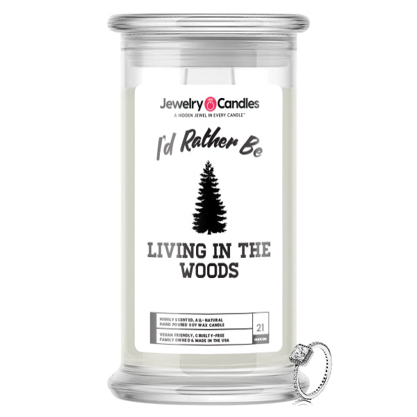 I'd rather be Living in The Woods Jewelry Candles