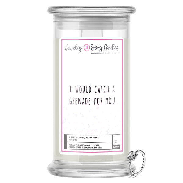 I Would Catch a Grenade For You Song | Jewelry Song Candles
