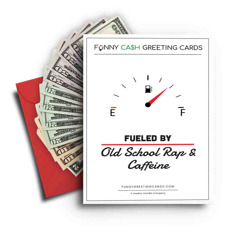 Fueled By Old School Rap and Caffeine Funny Cash Greeting Cards