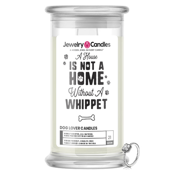A house is not a home without a Whippet Dog Jewelry Candle