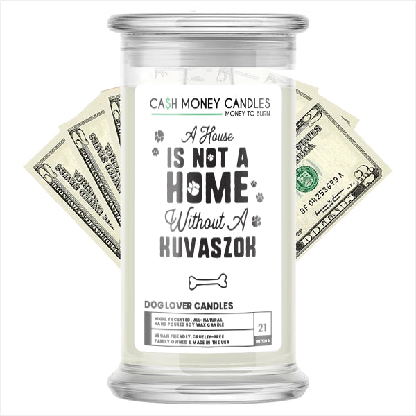 A house is not a home without a Kuvaszok Dog Cash Candle