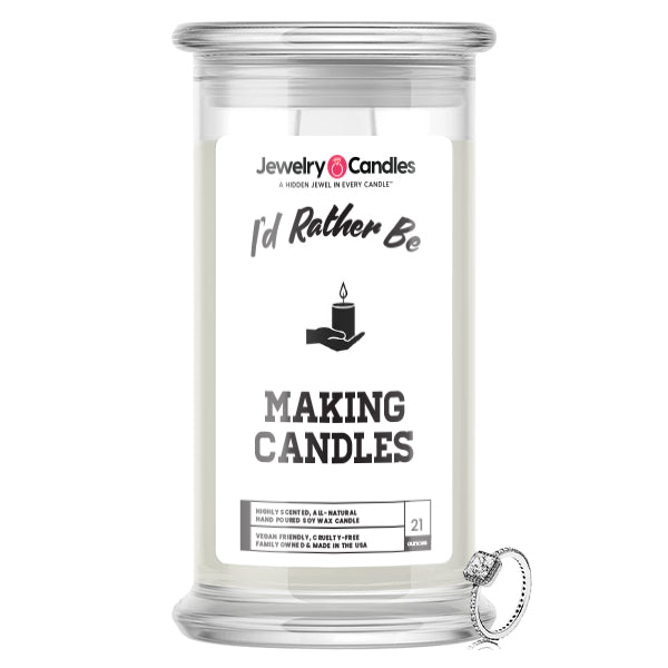 I'd rather be Making Candles Jewelry Candles