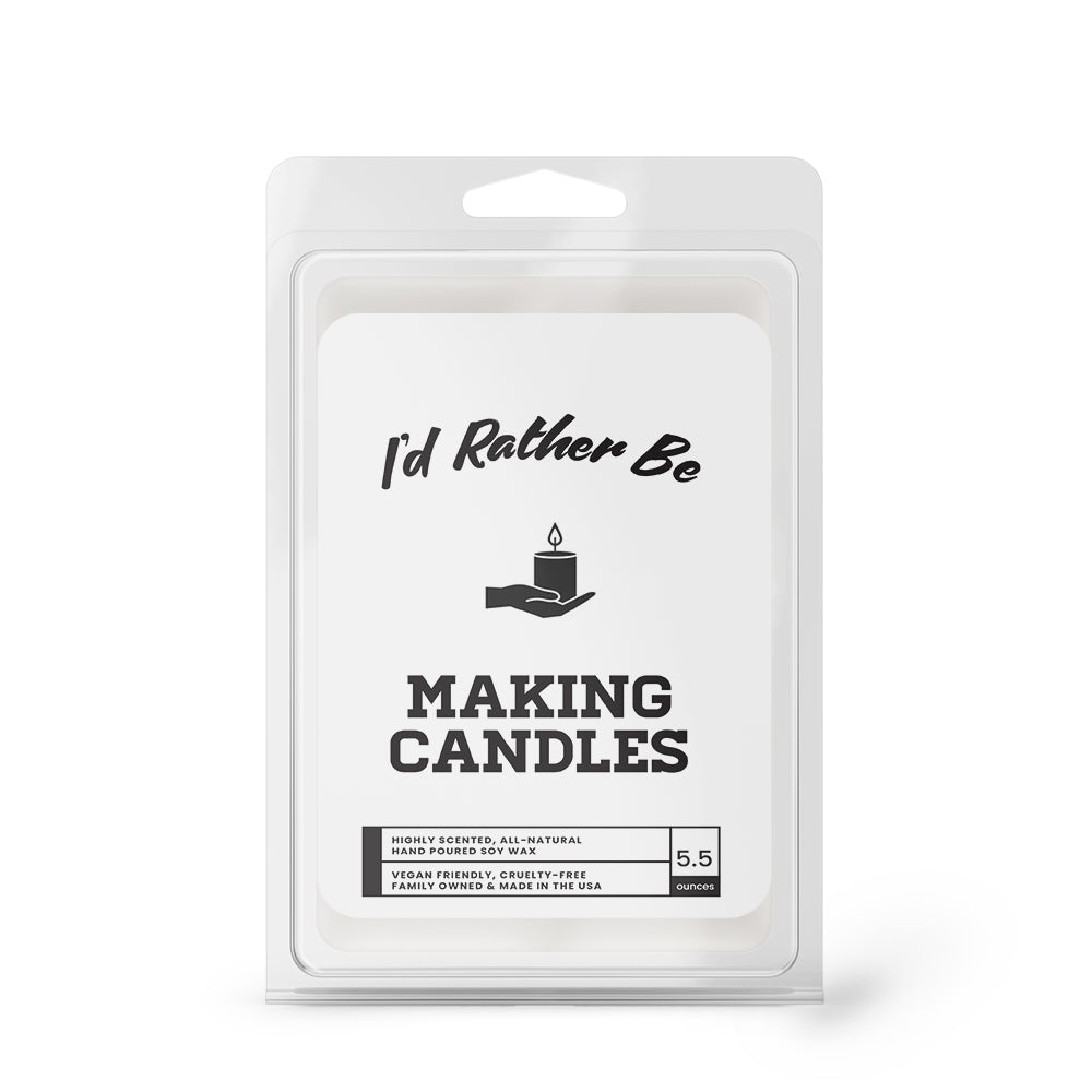 I'd rather be Making Candles Wax Melts