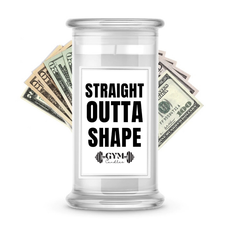 STRAIGHT OUTTA SHAPE | Cash Gym Candles
