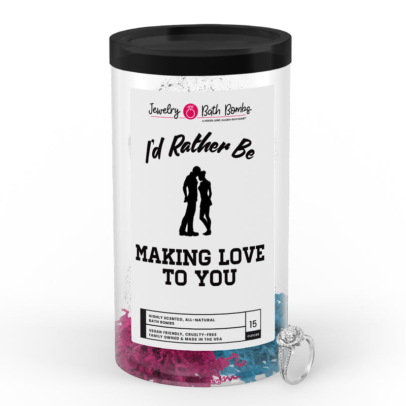 I'd rather be Making Love to You Jewelry Bath Bombs