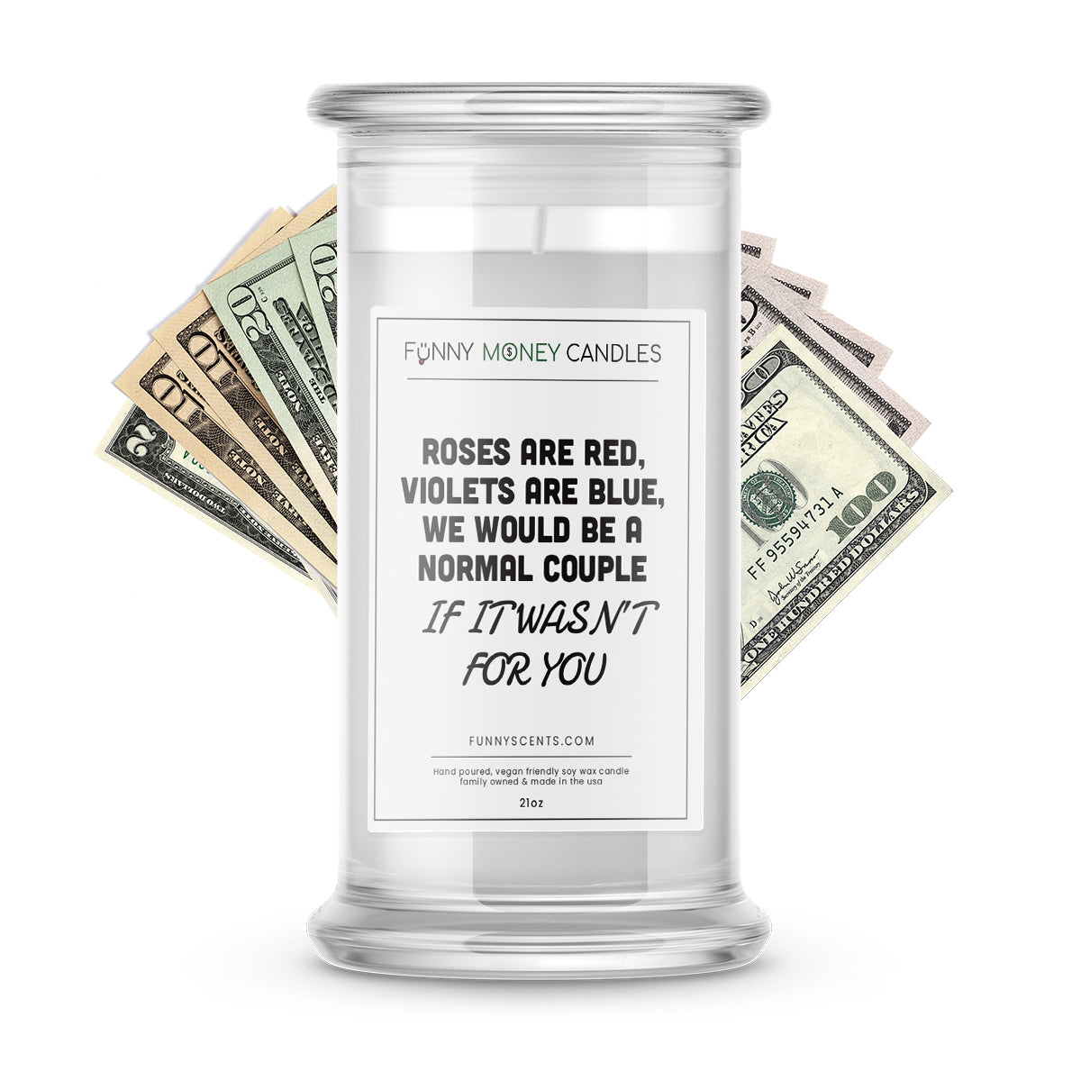 Roses are Red, Violets are Blue, We Would Be a Normal Couple If It wasn't for you Money Funny Candles