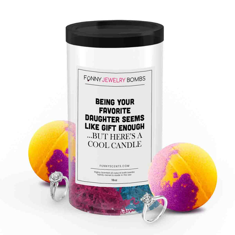 Being Your Favorite Daughter Seems Like Gift Enough... But Here's a Cool Candle Funny Jewelry Bath Bombs