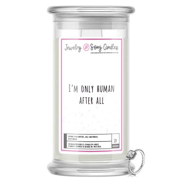I'm Only Human After All Song | Jewelry Song Candles
