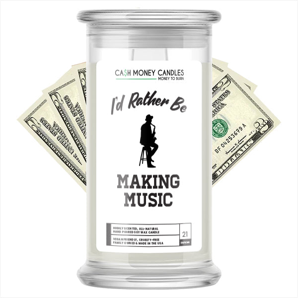 I'd rather be Making Music Cash Candles