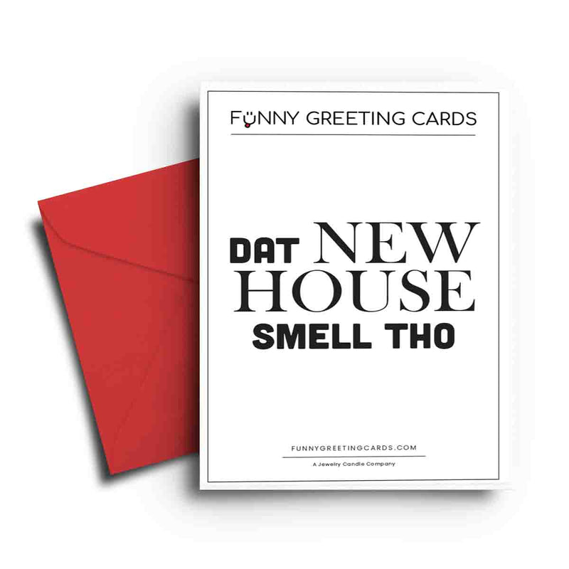 Dat New House Smell Tho Funny Greeting Cards