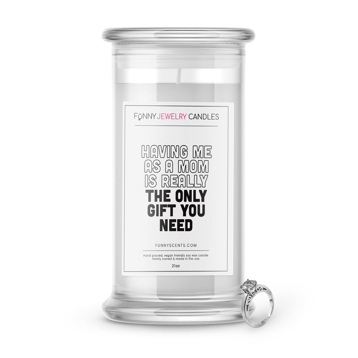 Having Me as a MOM is Really The Only Gift You Need Jewelry Funny Candles