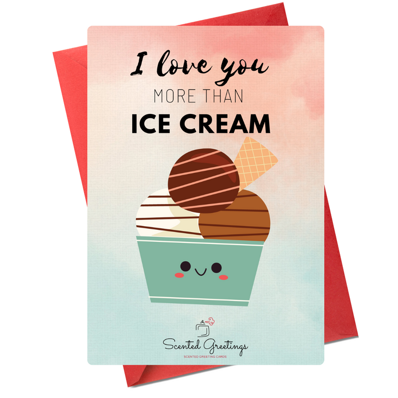 I Love You More than Ice Cream| Scented Greeting Cards