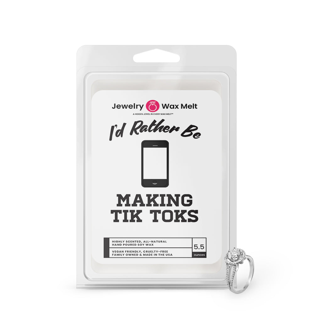 I'd rather be Making Tik Toks Jewelry Wax Melts
