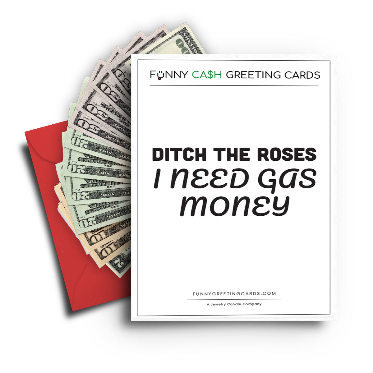 Ditch The Roses I need Gas Money Funny Cash Greeting Cards