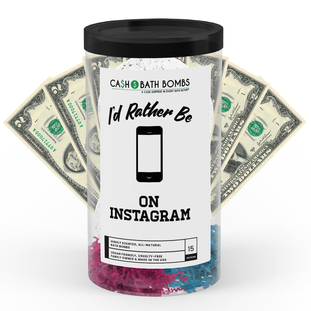 I'd rather be On Instagram Cash Bath Bombs