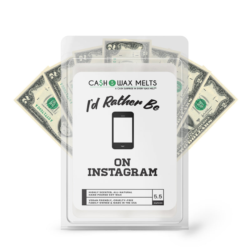 I'd rather be On Instagram Cash Wax Melts