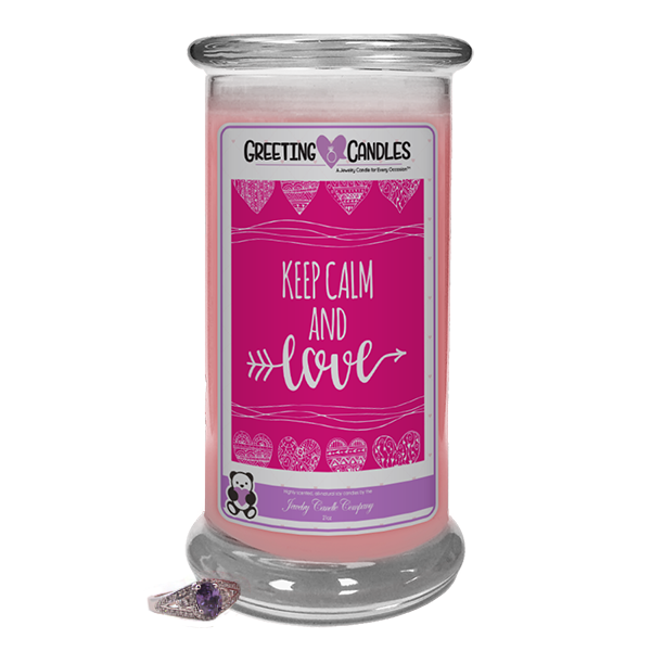 Keep Calm & Love | Jewelry Greeting Candle-"All that I am or hope to be, I owe to my Mother." - Abraham Lincoln Jewelry Greeting Candle-The Official Website of Jewelry Candles - Find Jewelry In Candles!