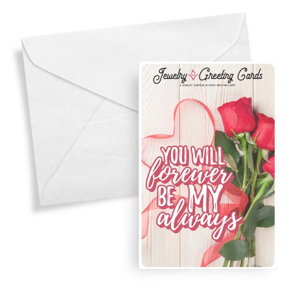 You Will Forever Be My Always | Valentine's Day Jewelry Greeting Card®-Jewelry Greeting Cards-The Official Website of Jewelry Candles - Find Jewelry In Candles!
