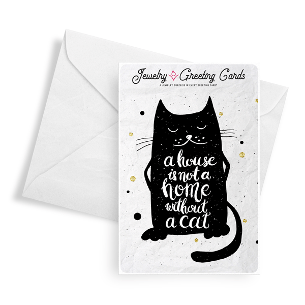 A House Is Not A Home Without A Cat | Jewelry Greeting Cards®-Jewelry Greeting Cards-The Official Website of Jewelry Candles - Find Jewelry In Candles!